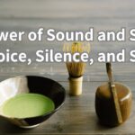 Tea ceremony tools on a tatami mat with the text 'The Power of Sound and Stillness voice, silence, and the soul'